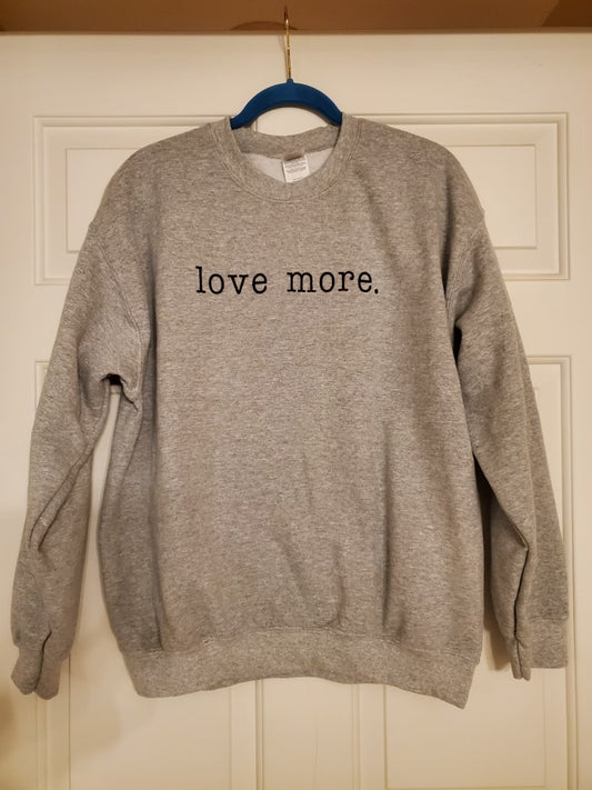 Love More Sweatshirt